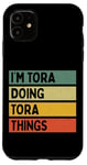 iPhone 11 I'm Tora Doing Tora Things Funny Personalized Quote Case