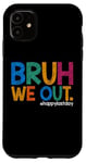 Coque pour iPhone 11 Bruh We Out Teachers Happy Last Day School Cute Educators