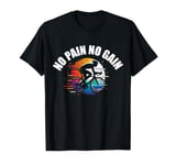 No Pain No Gain T No Pain No Gain Sign No Pain No Gain Meme T-Shirt