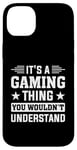 iPhone 14 Plus It's A Gaming Thing You Wouldn't Understand - Gaming Console Case