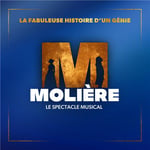 Molière le spectacle musical : la fabuleuse histoire d'un génie