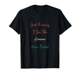 Morning Person I See The Assassins Have Failed T-Shirt