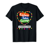 Kindness Takes Courage Be A Friend Not A Bully Anti Bullying T-Shirt