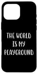 Coque pour iPhone 16 Pro Max Le monde est mon terrain de jeu : Love Travel Statement Adventure