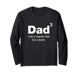 Dad to the 3rd Power - Dad but crazier - Dad of three Kids Long Sleeve T-Shirt