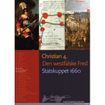 Historiekanon, Christian 4. Den Westfalske Fred, Statskuppet 1660 | Niels Lysholm | Språk: Dansk