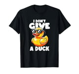 I Don't Give A Duck Lover Funny Duck Owner Rude I Love Duck T-Shirt