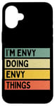 Coque pour iPhone 16 Plus Citation personnalisée humoristique I'm Envy Doing Envy Things