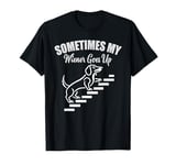 Funny dachshund wiener weiner dog sometimes hard to handle T-Shirt