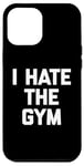 Coque pour iPhone 12 Pro Max T-shirt humoristique avec inscription « I Hate The Gym »