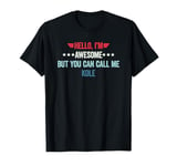 Hello I'm Awesome But You Can Call Me Kole T-Shirt