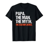 Papa The Man The Myth The Bad Influence Shirt as a Funny Dad T-Shirt