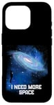 Coque pour iPhone 16 Pro J'ai besoin d'espace Ciel nocturne Astronomie Science