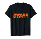 Awake Not Woke Unwoke Freedom Meme T-Shirt