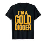 I'm A Gold Digger T-Shirt