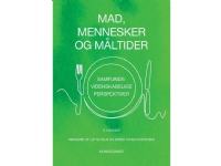 Mat, människor och måltider | Lotte Holm Søren Tange Kristensen Bente Halkier Hanne Munck Katherine O'Doherty Jensen Malene Gram Margit Velsing Groth Morten Kromann Nielsen Søren Smidt Susanne Lunn Karen Klitgaard Povlsen Karen Wistoft Klaus G. Grunert Karin Østergaard Lassen Jens Kofod Ulrik Houlind Rasmussen Bodil Just Christensen Thomas Bøker Lund Mette Rosenlund Sørensen Kia Ditlevsen Sidse Schoubye Andersen Charlotte Siiger Birgit Villadsen Camilla Damsgaard Mette Weinreich Hansen Morten H