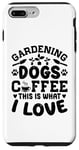 Coque pour iPhone 7 Plus/8 Plus Gardening Dogs Coffee This Is What I Love Jardinage