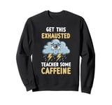 Exhaustion And Burnout Being Overworked Teacher Sweatshirt