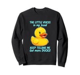 The Little Voices In My Head Funny Ducks Sweatshirt