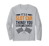 It's a Slot Car Thing Minicar Slot Car RC Car Slotcar Long Sleeve T-Shirt