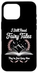 iPhone 16 Pro Max I Still Read Fairy Tales Funny Spicy Book Lover Case