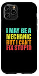 iPhone 11 Pro I May Be A Mechanic But I Can't Fix Stupid Sarcastic Car Case