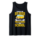 School Bus Driver Be Nice To The Bus Driver It's A Long Walk Tank Top