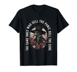 The Same Ones Who Sell The Panic Sell The Cure Plague T-Shirt