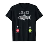 Carp Fishing - The Carp Are Calling And I Must Go T-Shirt