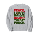 Peace Love And Maybe One Holiday Throat Punch Red Green Sweatshirt