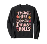 I'm Just Here For The Dinner Rolls Groovy Thanksgiving Bread Sweatshirt