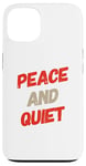 iPhone 13 Funny Saying For Sarcasm Sarcastic Teen Peace And Quiet Case