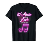 70's Music Is The Love Of My Life Melody T-Shirt