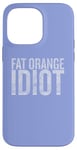 Coque pour iPhone 14 Pro Max Fat Orange Idiot Motif de protestation vieilli