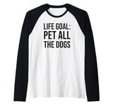 Life Goal Pet All The Dogs Sign,Funny Dog Mom Pet Dog Lover Raglan Baseball Tee