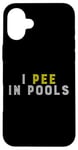 Coque pour iPhone 16 Plus Funny I PEE IN POOLS PISCINE Gonflable Piscine Grande Piscine