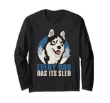 Every Dog Has Its Sled Mushing Long Sleeve T-Shirt