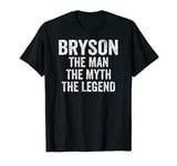 Bryson The Man The Myth The Legend Shirt First Name Bryson T-Shirt