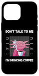 Coque pour iPhone 16 Pro Max Axolotl Don't Talk To Me I'm Drinking Coffee Style japonais