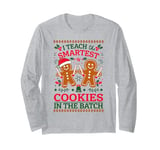 I Teach The Smartest Cookies In The Batch Teacher Christmas Long Sleeve T-Shirt