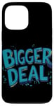 iPhone 13 Pro Max Funny Bigger Deal Statement Costume Case