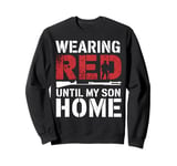 Red Friday Military Son Deployment Homecoming Dad Mom Sweatshirt