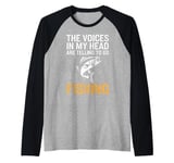 The Voices In My Heat Are Telling Me To Go Fishing Dad Joke Raglan Baseball Tee