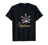 Your Highness Funny Stoner Kawaii Stoner Gift Pothead Weed T-Shirt