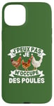 Coque pour iPhone 15 Plus J'Peux Pas Je M'occupe Des Poules Jardin Agriculture Fermier