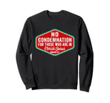 No Condemnation For Those Who Are In Christ Jesus Romans 8:1 Sweatshirt