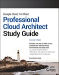 Google Cloud Certified Professional Cloud Architect Study Guide