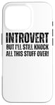 iPhone 16 Pro Introvert But I'll Knock This Stuff Over : Funny Introverted Case