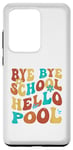 Coque pour Galaxy S20 Ultra Bye Bye School Hello Pool Vacation Summer Lovers étudiant