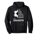 I am a Goalkeeper - Football Soccer Goalie Pullover Hoodie